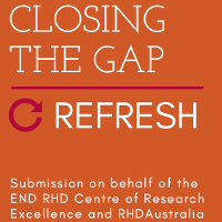 Submission on behalf of the END RHD Centre of Research Excellence and RHDAustralia. This document contains recommendations for the Closing the Gap Refresh that will retain a focus on health outcomes that matter to Aboriginal and Torres Strait Islander people.
