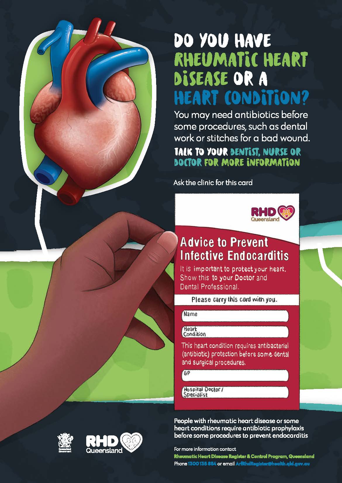 Do you have rheumatic heart disease or a heart condition? You may need antibiotics before some procedures, such as dental work or stitches for a bad wound. 