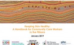 This Keeping Skin Healthy handbook is for community care workers to support communities in Newman and the Western Desert, Pilbara. 