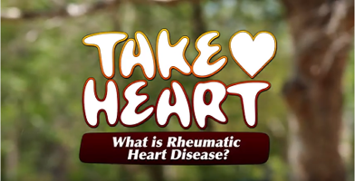 Take Heart  is a moving picture advocacy project designed to put rheumatic heart disease on the global media and public health agendas. 